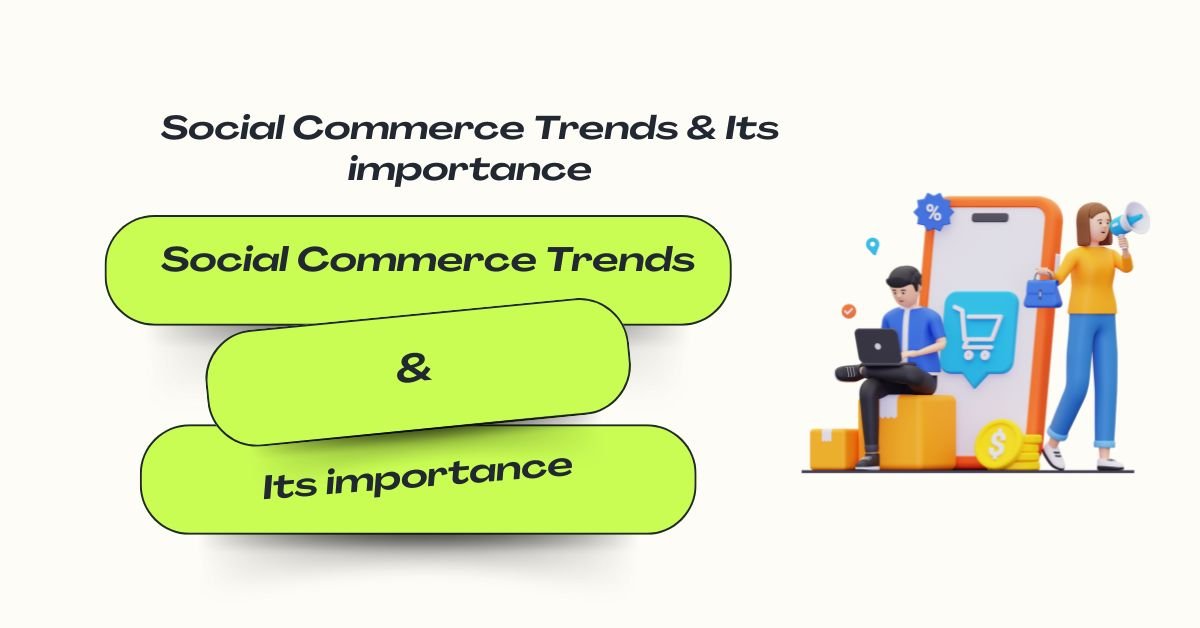 Illustration showing Social Commerce Trends & Its Importance with shopping icons, a mobile app, and users engaging online.