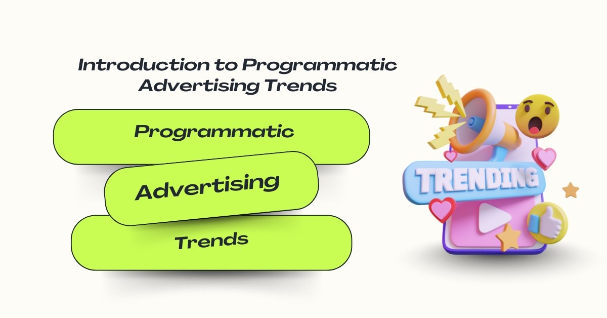 3D illustration with a megaphone, emojis, hearts, and a mobile screen showing the word 'TRENDING.' Text reads 'Introduction to Programmatic Advertising Trends' with keywords Programmatic, Advertising, and Trends highlighted in neon green boxes