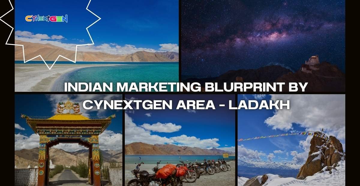 INDIAN MARKETING BLURPRINT BY CYNEXTGEN AREA – LADAKH