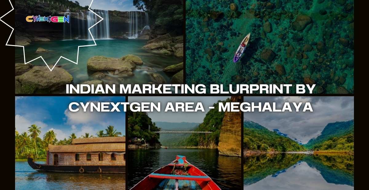 INDIAN MARKETING BLURPRINT BY CYNEXTGEN AREA – MEGHALAYA