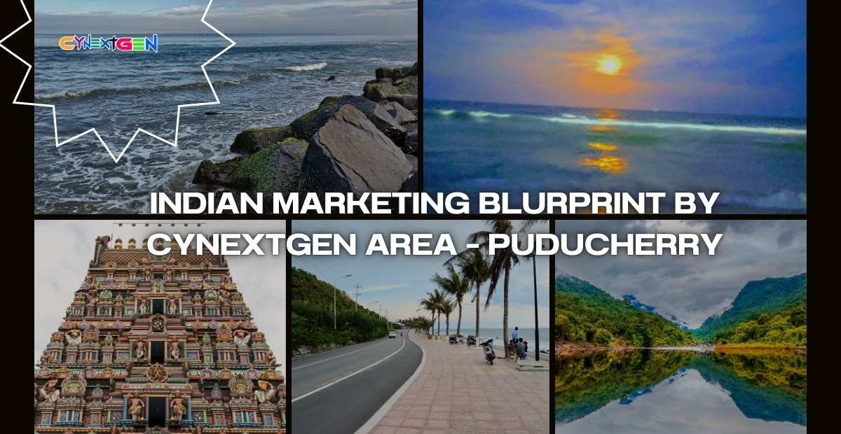 INDIAN MARKETING BLURPRINT BY CYNEXTGEN AREA – PUDUCHERRY