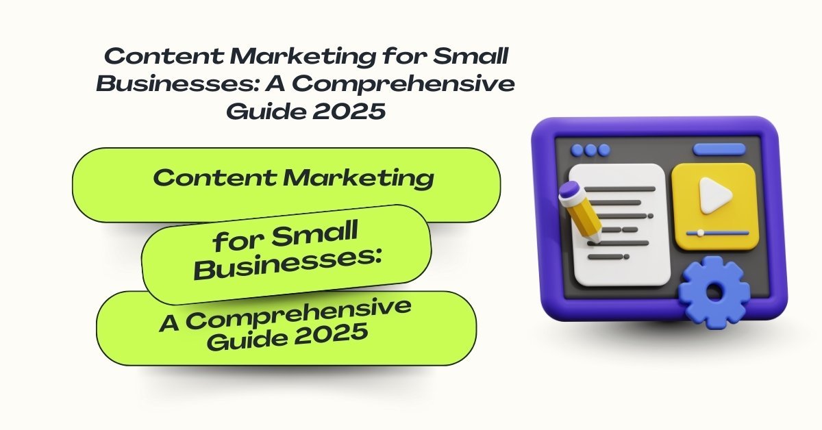 3D illustration of content marketing guide 2025 with blocks showing ‘Content Marketing for Small Businesses: A Comprehensive Guide