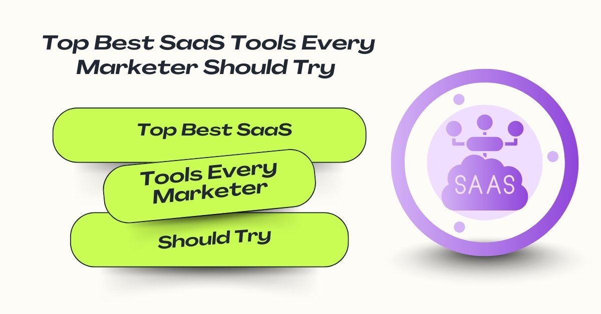 Top best SaaS tools every marketer should try in 2025 – essential cloud software for digital marketing