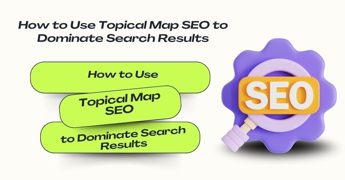3D illustration of SEO gear and magnifying glass with text 'How to Use Topical Map SEO to Dominate Search Results' for digital marketing and content strategy.