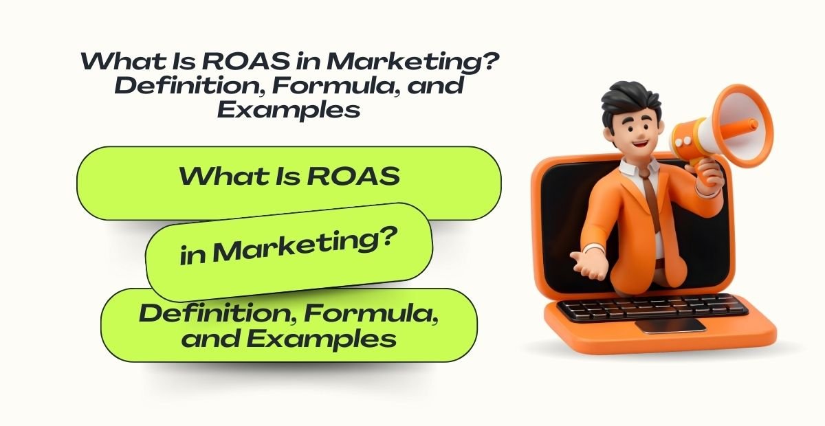 Banner showing the headline “What Is ROAS in Marketing? Definition, Formula, and Examples” with a 3D character holding a megaphone emerging from a laptop.