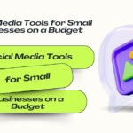 Social media tools for small businesses on a budget illustrated with social media icons, engagement symbols, and modern design elements.