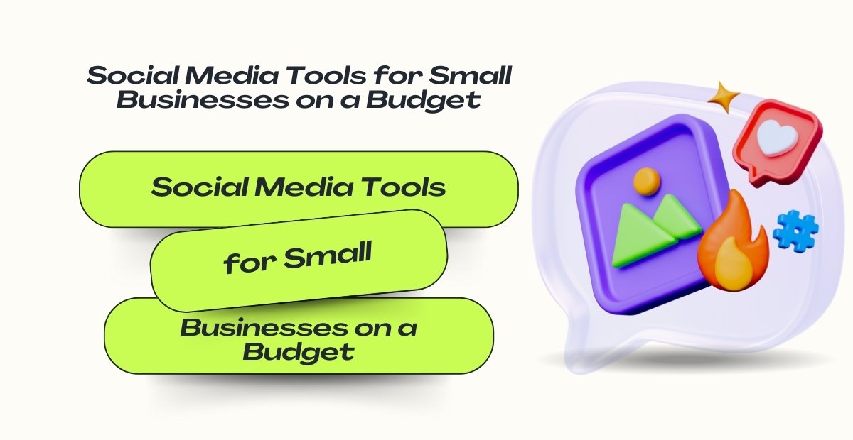 Social media tools for small businesses on a budget illustrated with social media icons, engagement symbols, and modern design elements.